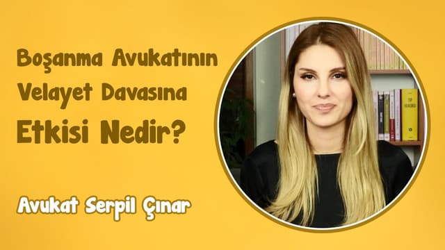 Boşanma Avukatının Velayet Davasına Etkisi Nedir? | Avukat Serpil Çınar image