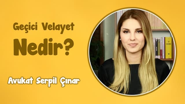 Geçici Velayet Nedir? | Avukat Serpil Çınar image