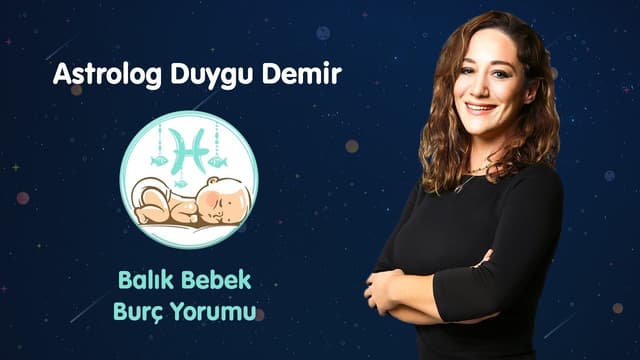 Balık Bebek Burç Yorumu | Astrolog Duygu Demir image