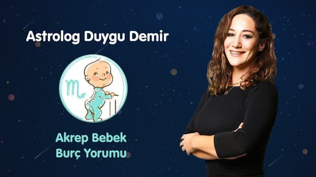 Akrep Bebek Burç Yorumu | Astrolog Duygu Demir image