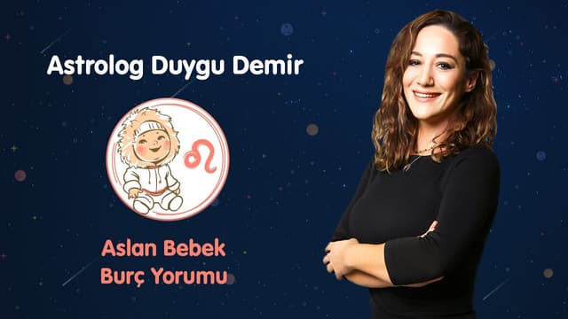 Aslan Bebek Burç Yorumu | Astrolog Duygu Demir image
