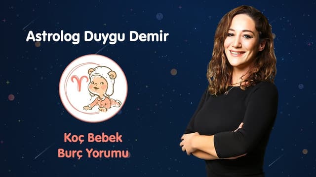 Koç Bebek Burç Yorumu | Astrolog Duygu Demir image