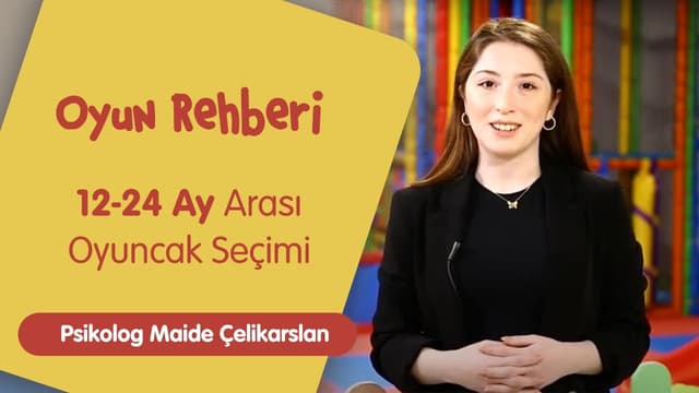 Oyun Rehberi | 12-24 Ay Arası Oyuncak Seçimi | Psikolog Maide Çelikarslan image