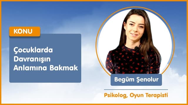Çocuklarda Davranışın Anlamına Bakmak - Psikolog, Oyun Terapisti Begüm Şenolur image