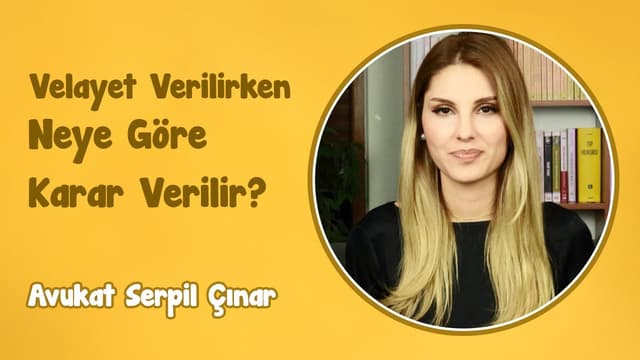 Velayet Verilirken Neye Göre Karar Verilir? | Avukat Serpil Çınar image